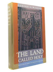 The Land Called Holy: Palestine in Christian History and Thought used book depot