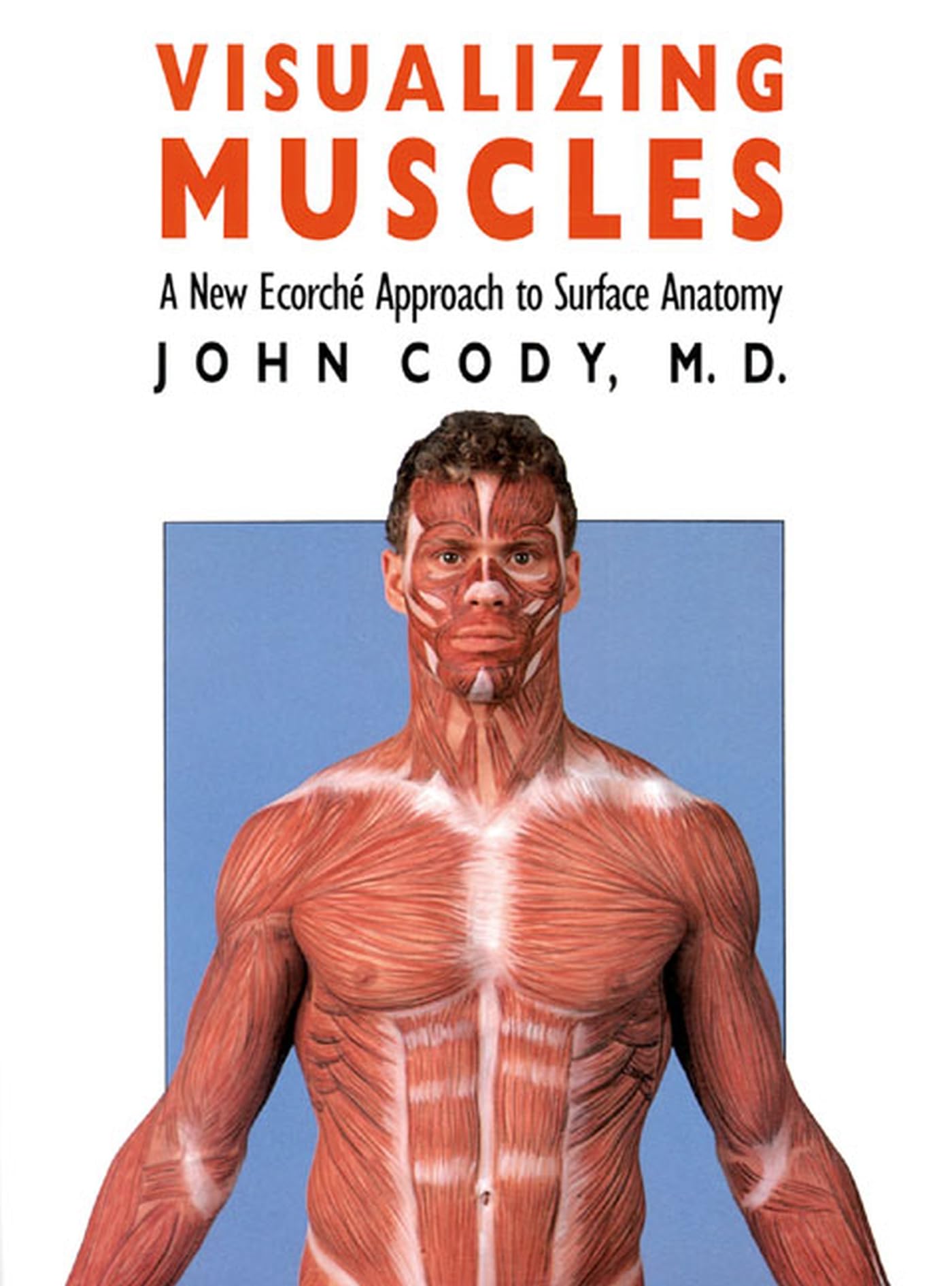 Visualizing Muscles: A New Ecorché Approach to Surface Anatomy used book depot
