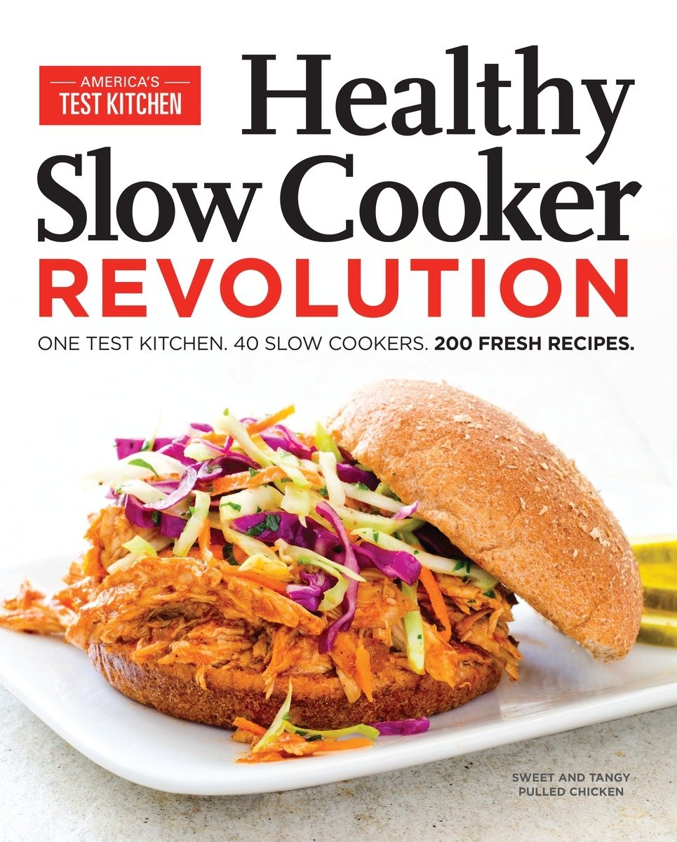 Healthy Slow Cooker Revolution: One Test Kitchen. 40 Slow Cookers. 200 Fresh Recipes. used book depot