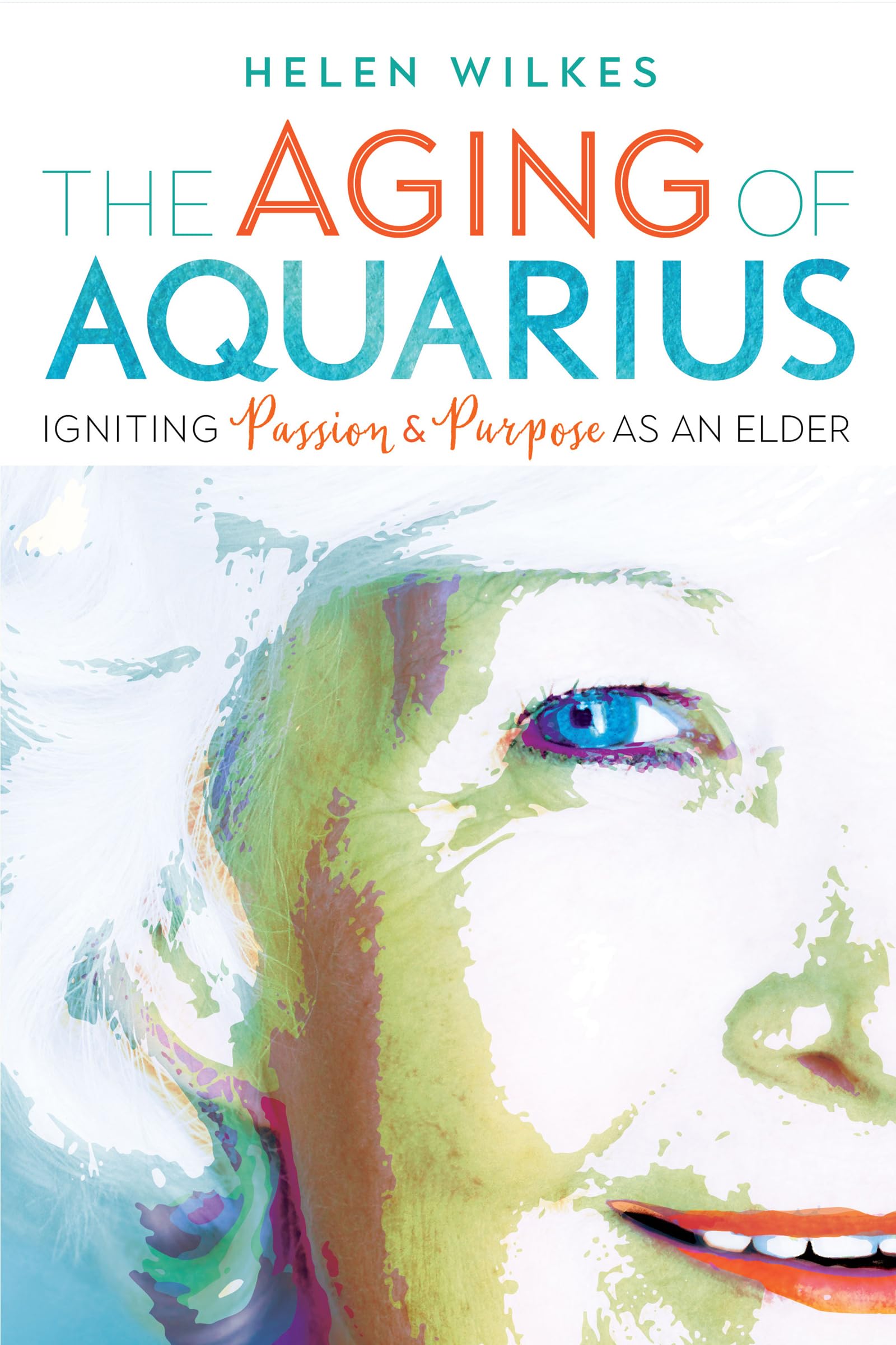 The Aging of Aquarius: Igniting Passion and Purpose as an Elder used book depot