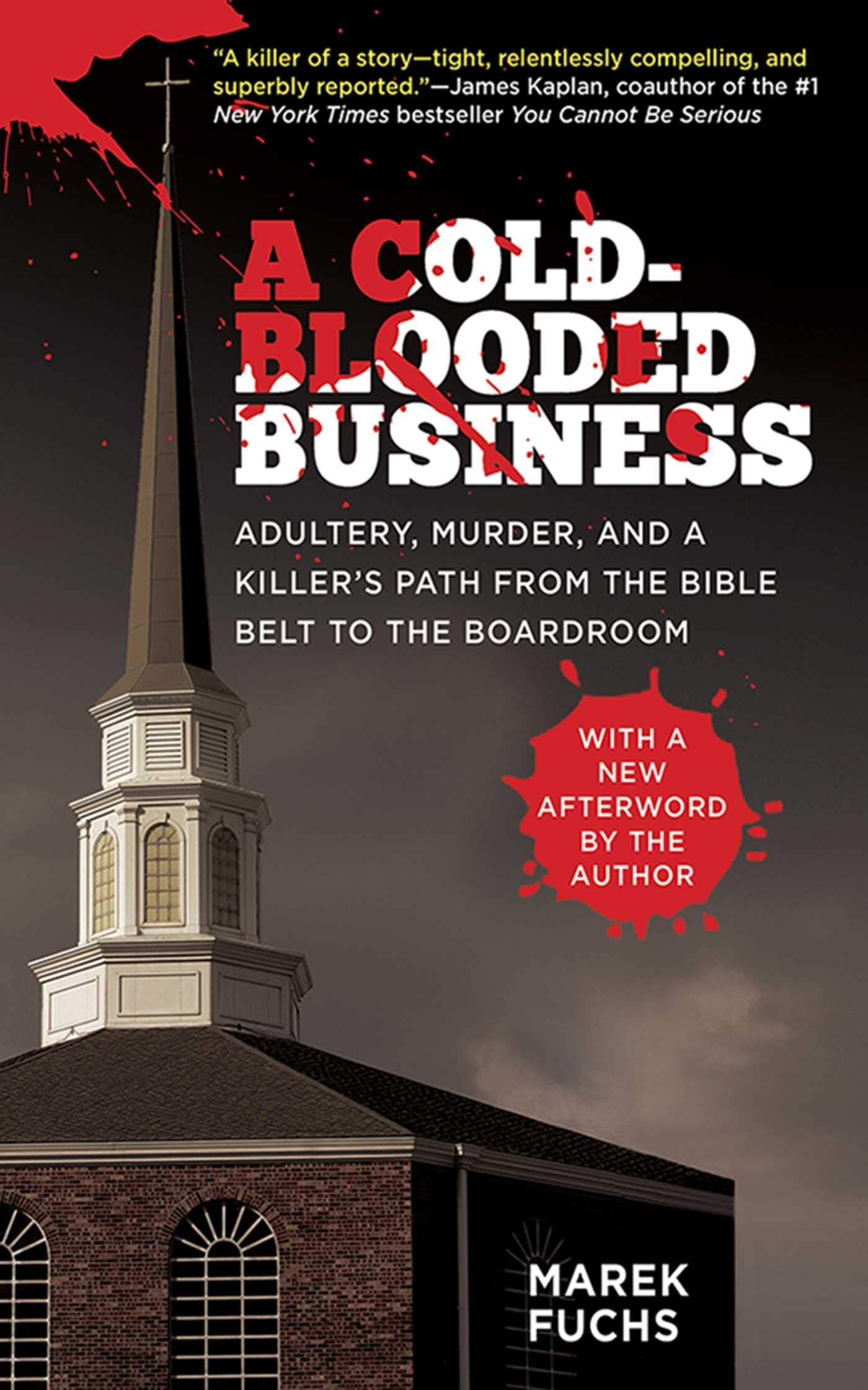 A Cold-Blooded Business: Adultery, Murder, and a Killer's Path from the Bible Belt to the Boardroom used book depot