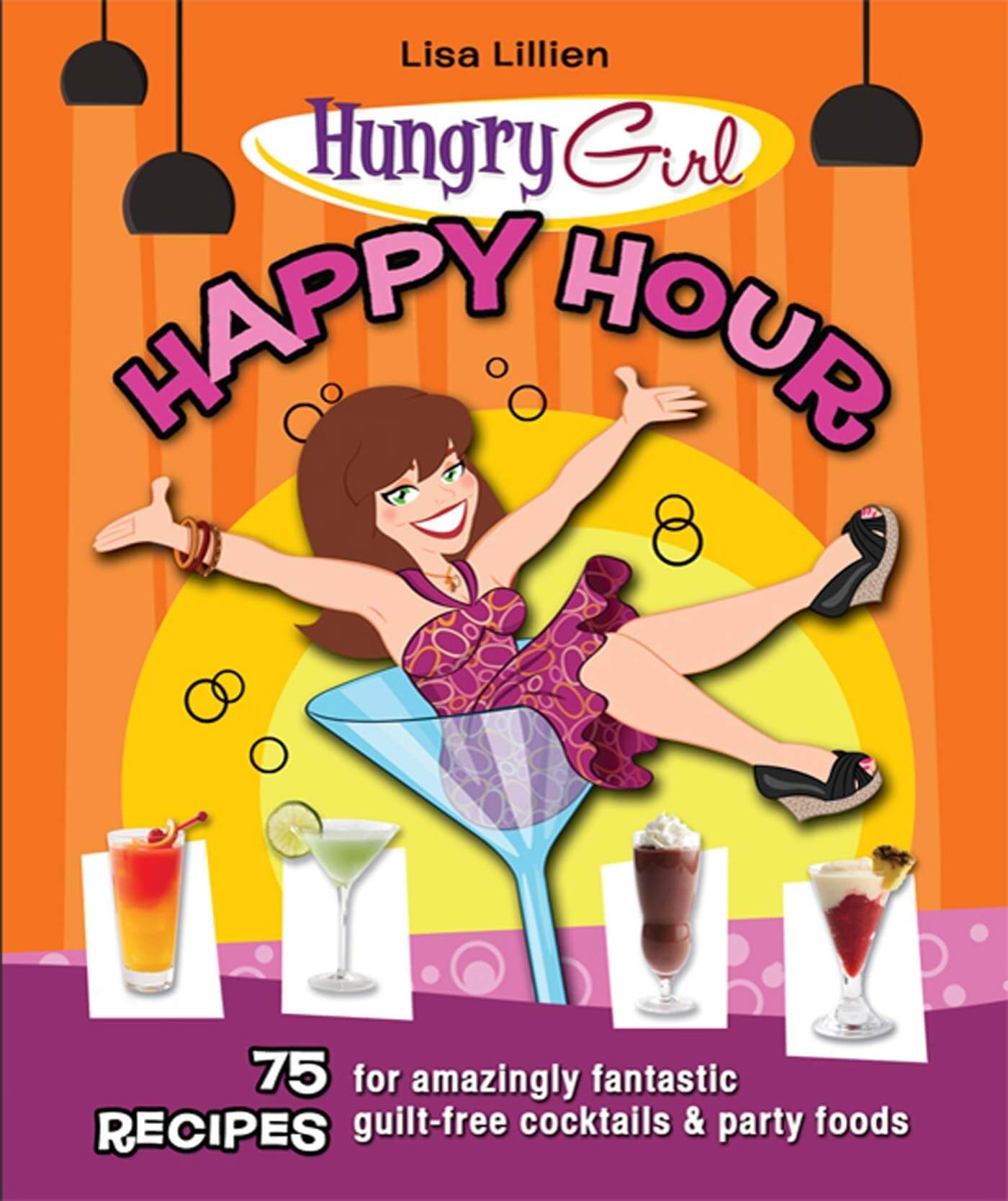 Hungry Girl Happy Hour: 75 Recipes for Amazingly Fantastic Guilt-Free Cocktails and Party Foods used book depot
