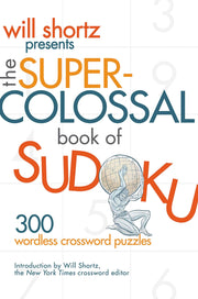 Will Shortz Presents The Super-Colossal Book of Sudoku: 300 Wordless Crossword Puzzles used book depot