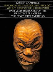 Way of the Seeded Earth, Part 2: Mythologies of the Primitive Planters - The Northern Americas (Historical Atlas of World Mythology) used book depot