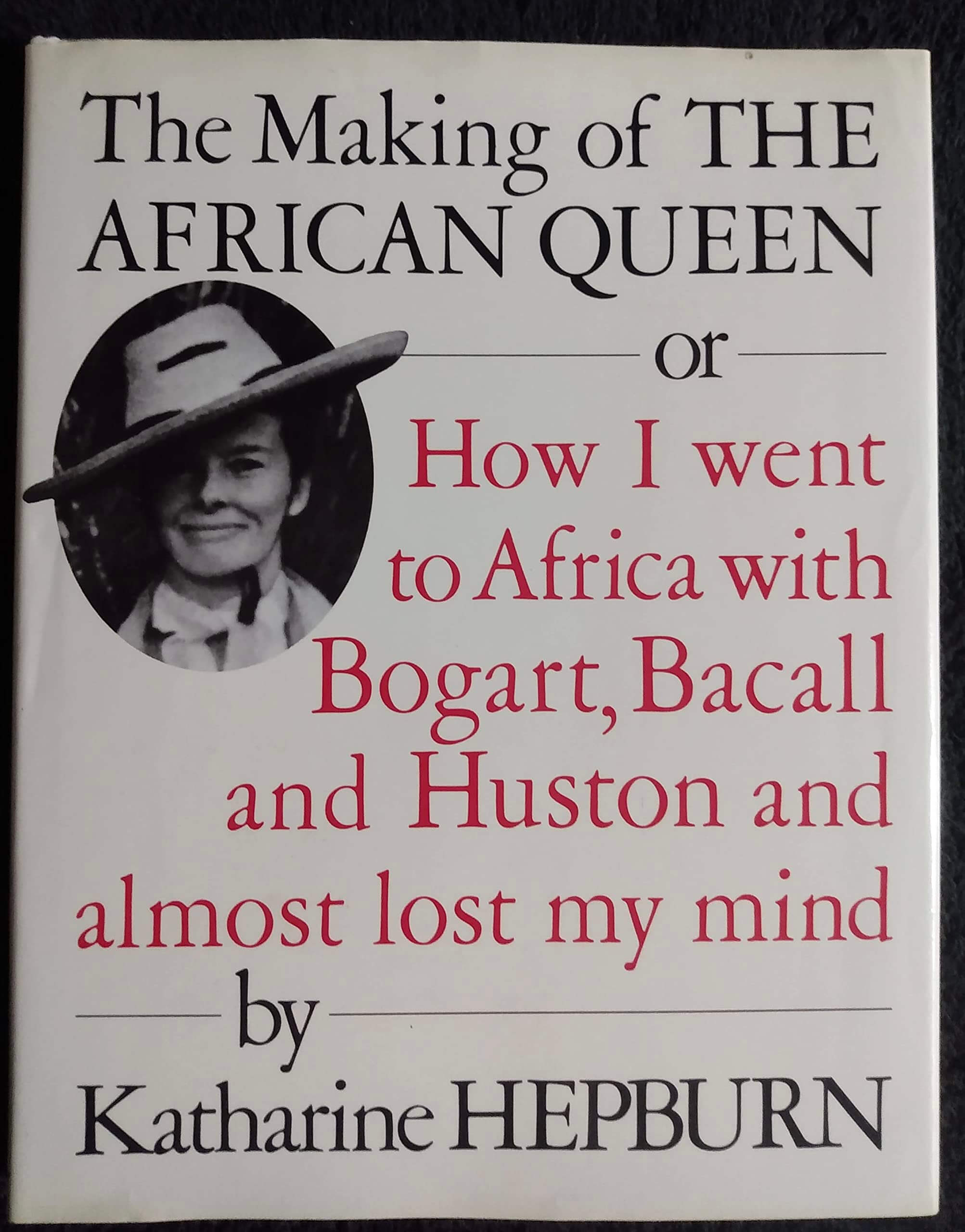 The Making of the African Queen: Or How I Went to Africa With Bogart, Bacall and Huston and Almost Lost My Mind used book depot