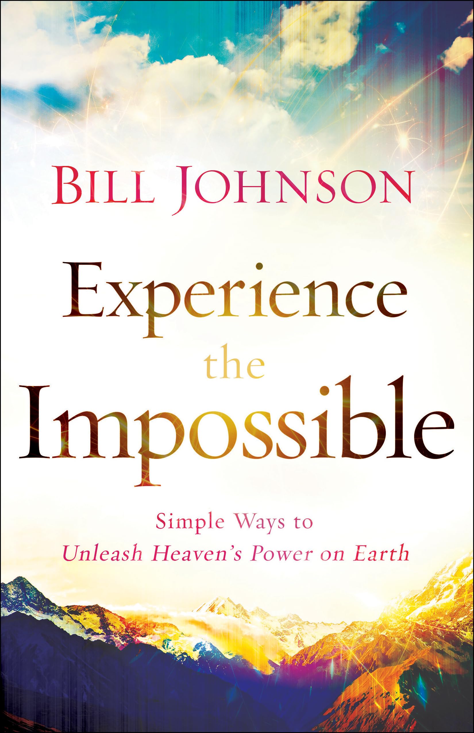 Experience the Impossible: Simple Ways to Unleash Heaven's Power on Earth used book depot