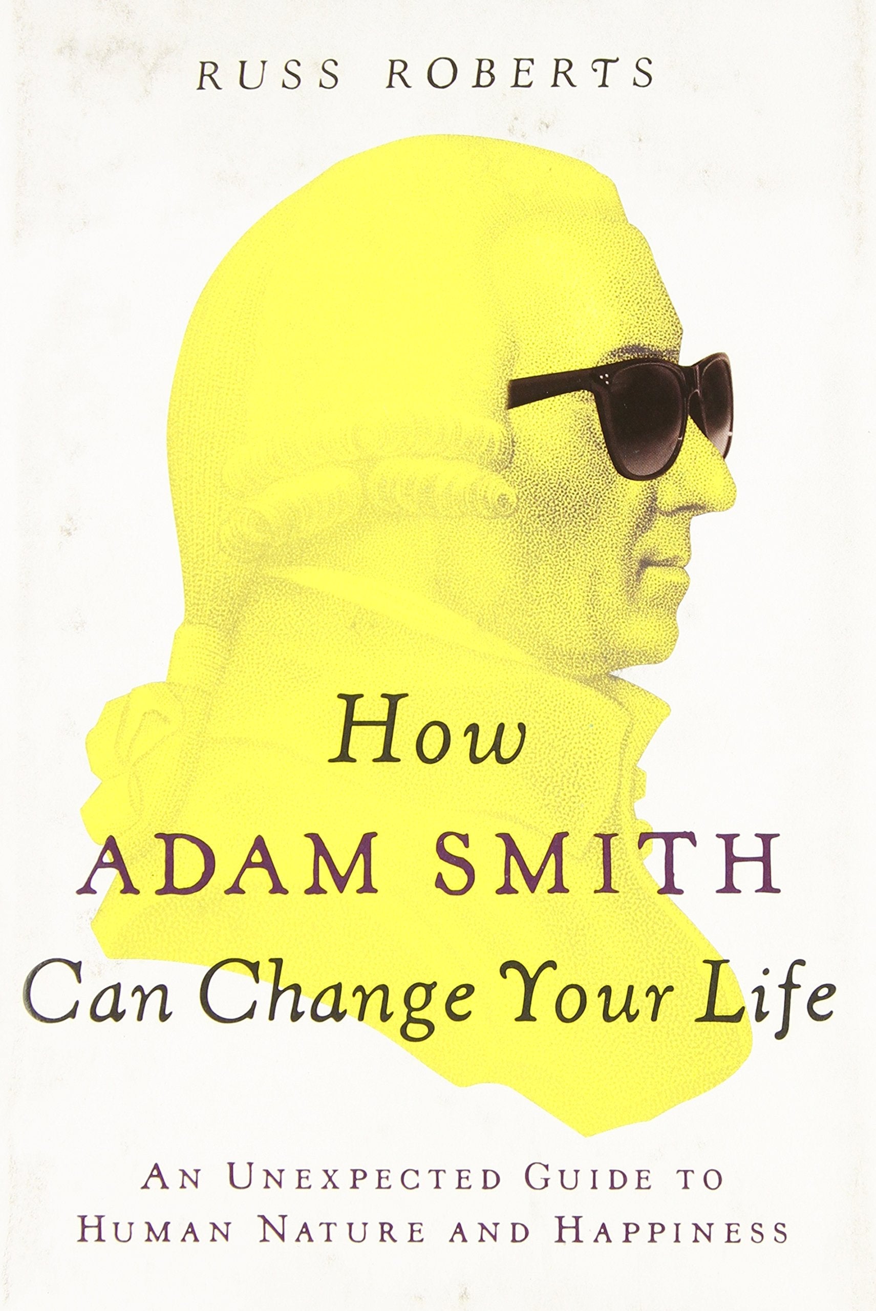How Adam Smith Can Change Your Life: An Unexpected Guide to Human Nature and Happiness used book depot