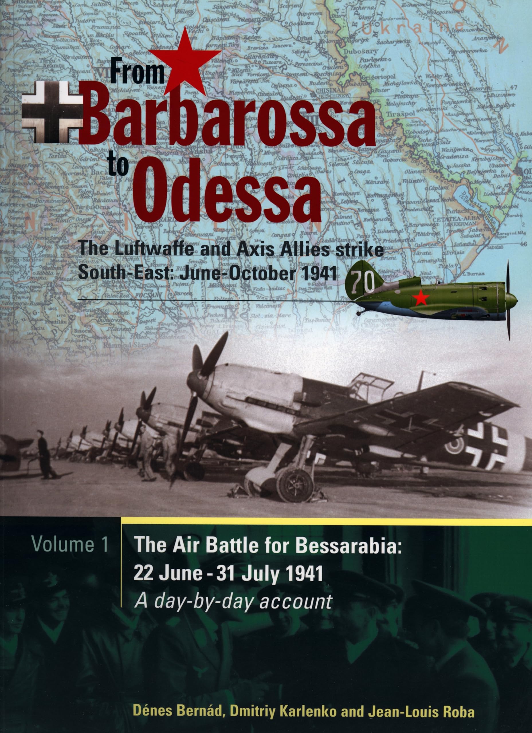 From Barbarossa to Odessa: The Luftwaffe and Axis Allies Strike South-East June - October 1941, Vol. 1: The Air Battle for Bessarabia: 22 June-31 July 1941 used book depot