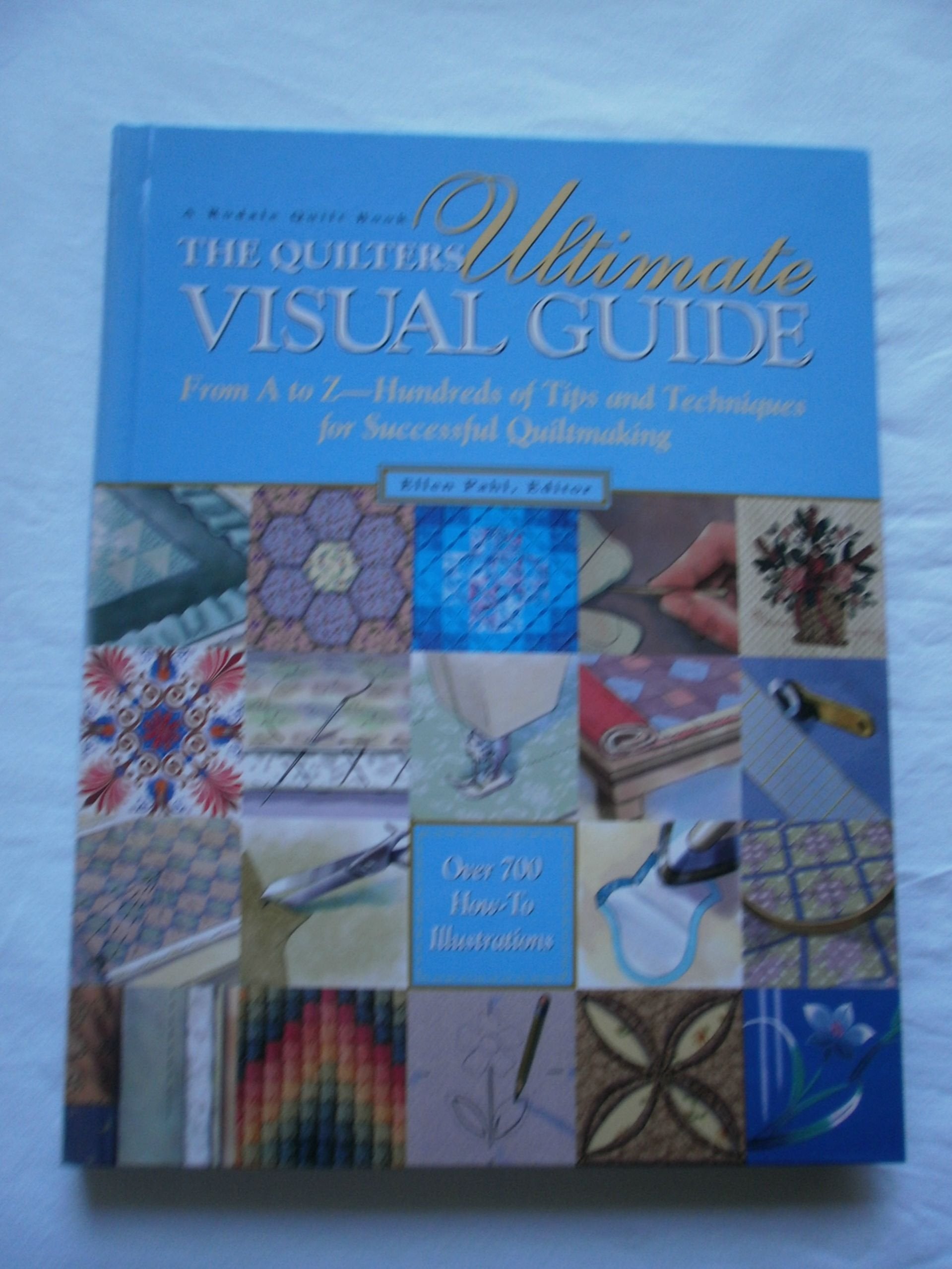 The Quilter's Ultimate Visual Guide: From A to Z-Hundreds of Tips and Techniques for Successful Quiltmaking used book depot