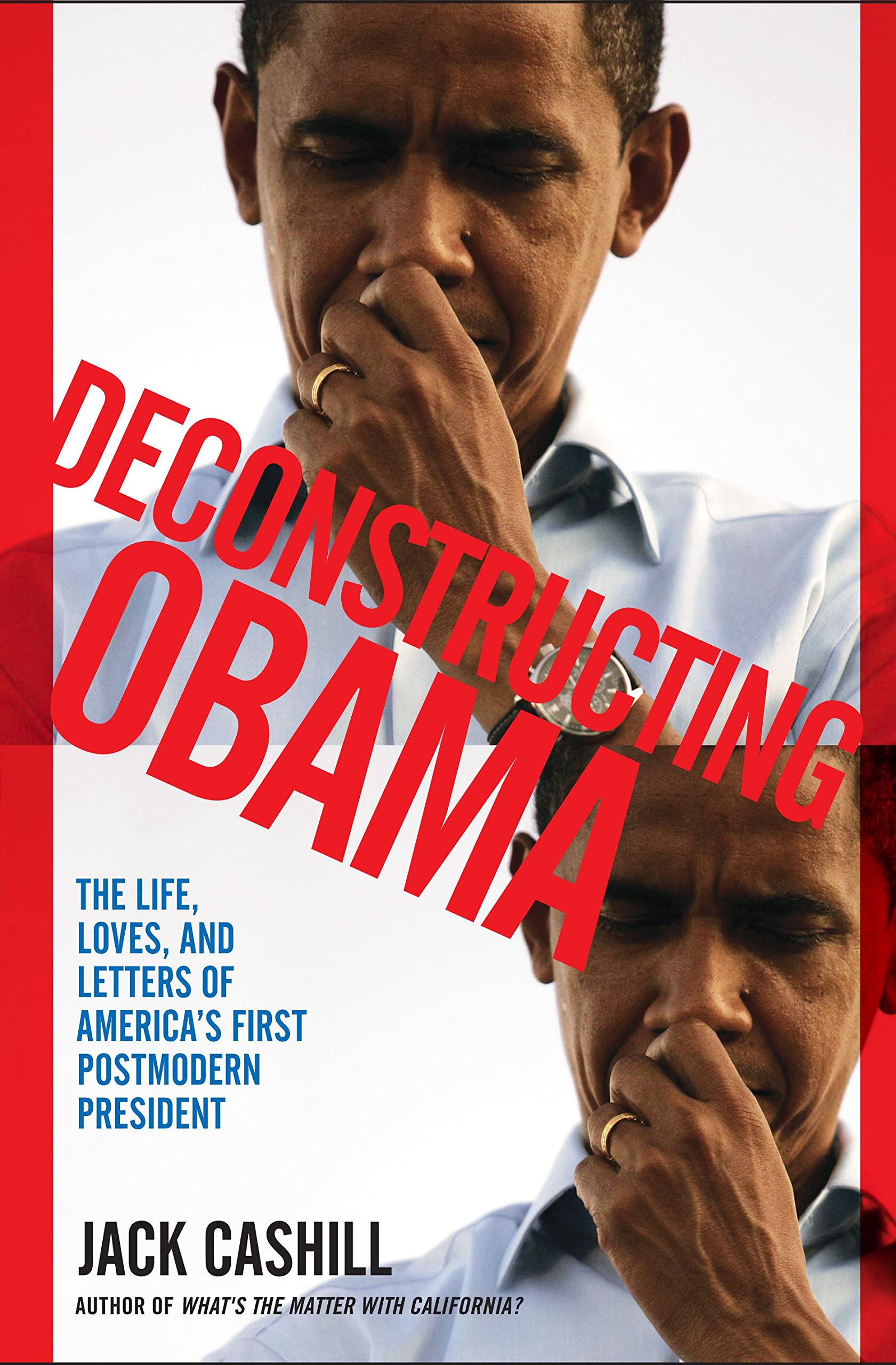 Deconstructing Obama: The Life, Loves, and Letters of America's First Postmodern President used book depot