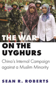 The War on the Uyghurs: China's Internal Campaign against a Muslim Minority (Princeton Studies in Muslim Politics) used book depot