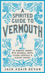 A Spirited Guide to Vermouth: An Aromatic Journey With Botanical Notes, Classic Cocktails & Elegant Recipes used book depot