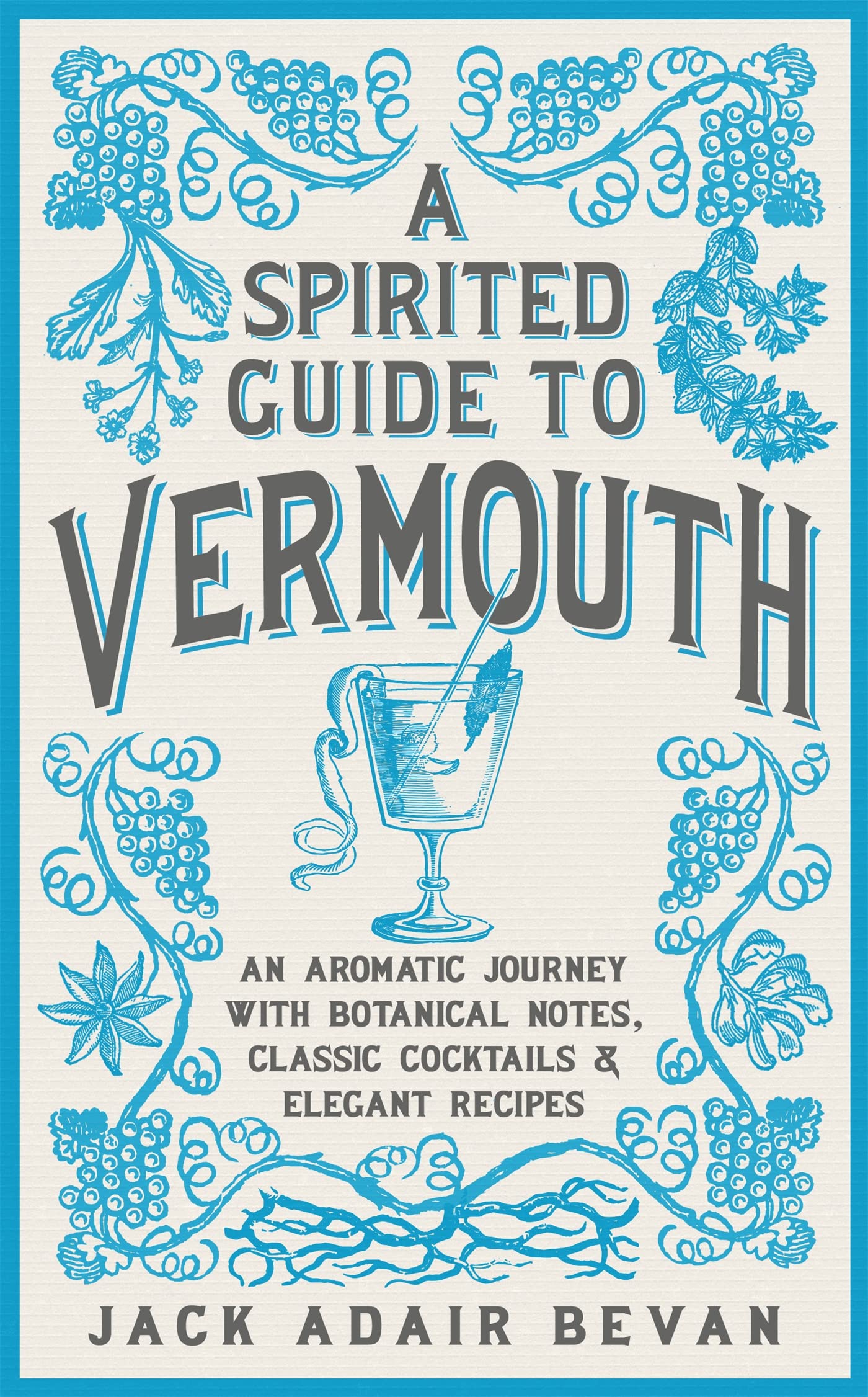 A Spirited Guide to Vermouth: An Aromatic Journey With Botanical Notes, Classic Cocktails & Elegant Recipes used book depot