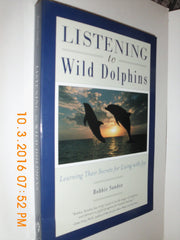 Listening to Wild Dolphins: Learning Their Secrets for Living With Joy used book depot