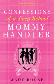 Confessions of a Prep School Mommy Handler: A Memoir used book depot