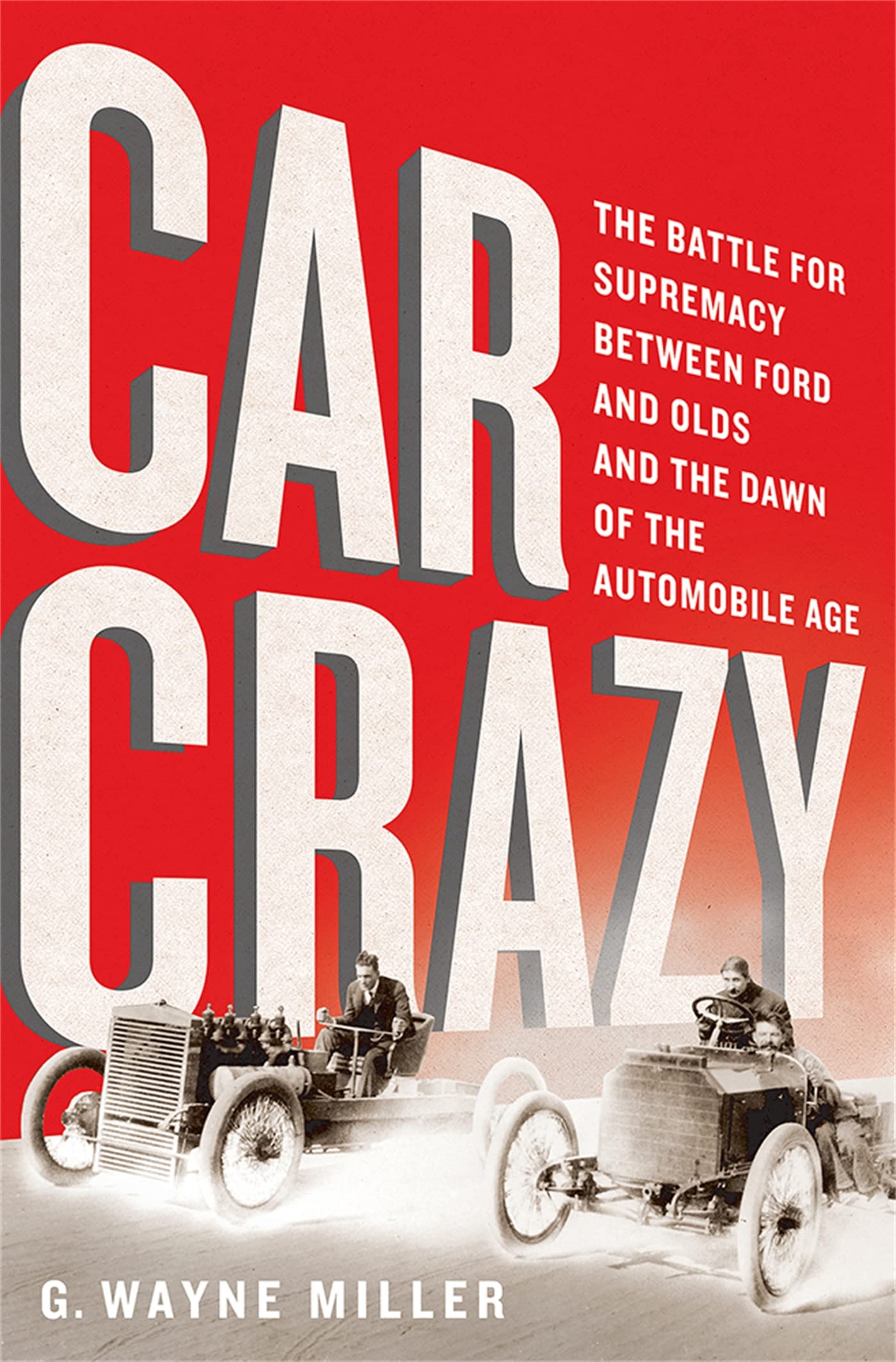 Car Crazy: The Battle for Supremacy between Ford and Olds and the Dawn of the Automobile Age used book depot