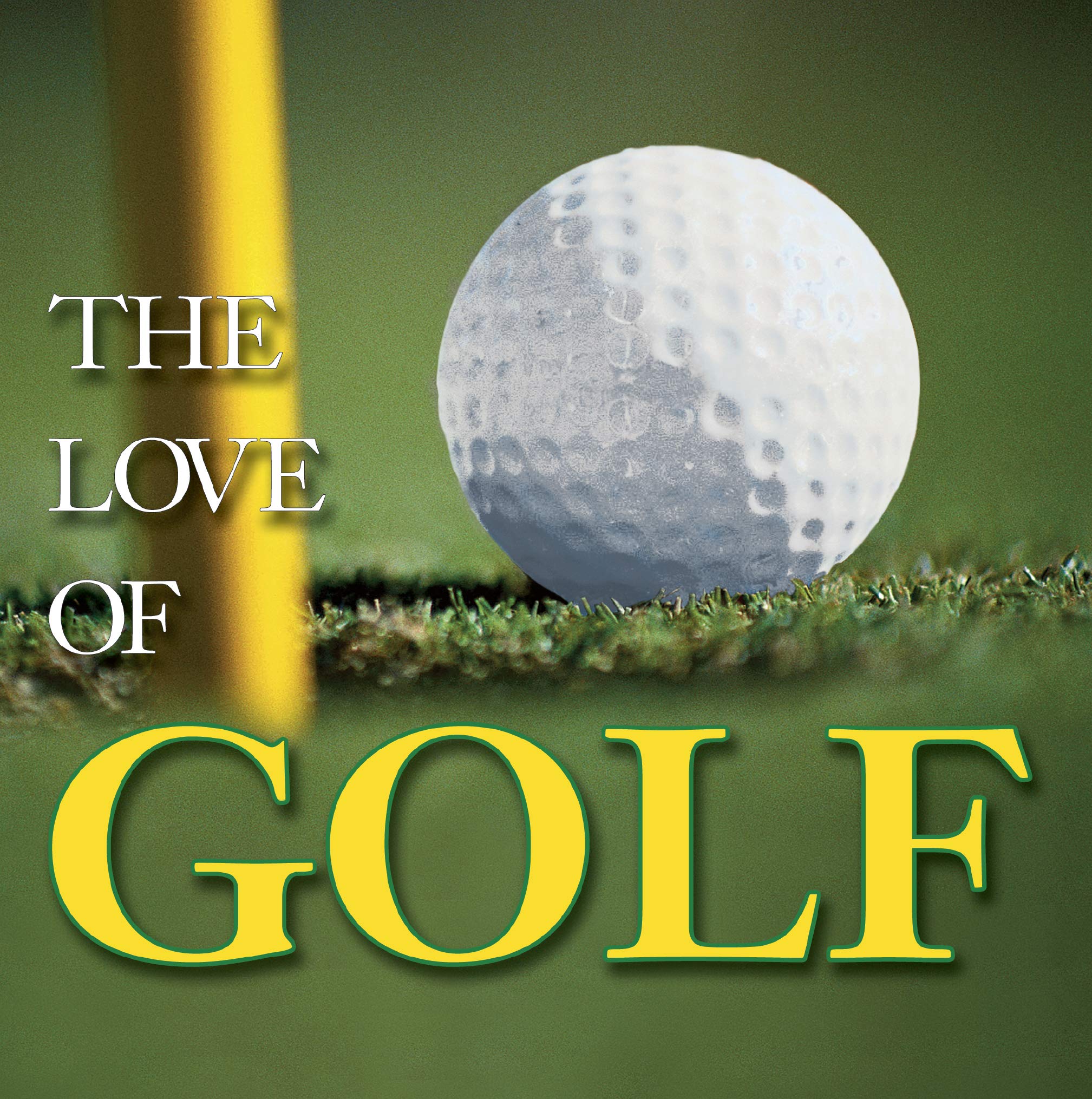 The Love of Golf (Anecdotes, History, Greatest Players, Best Courses) used book depot