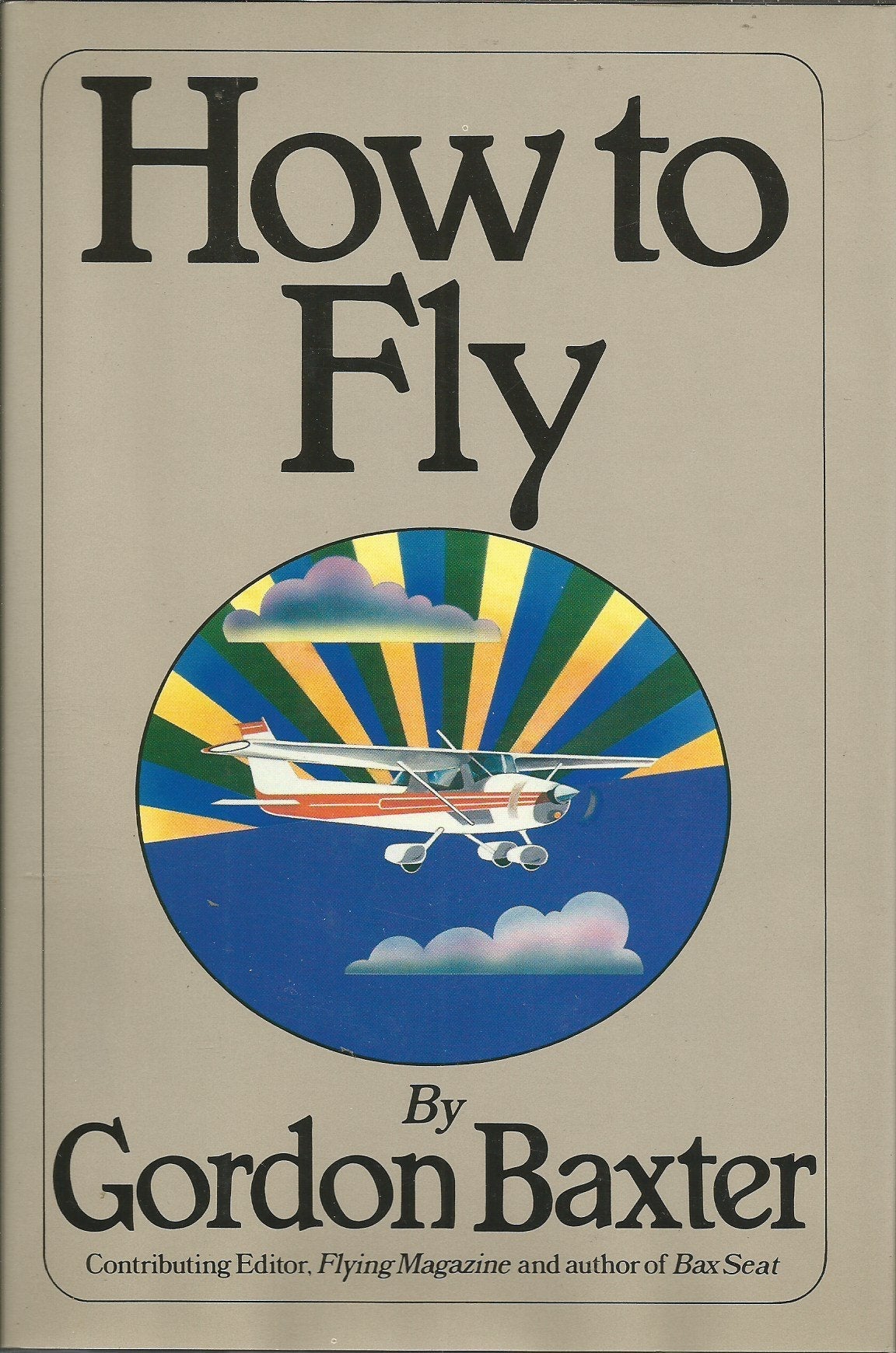 How to Fly: For People Who Are Not Sure They Want To used book depot