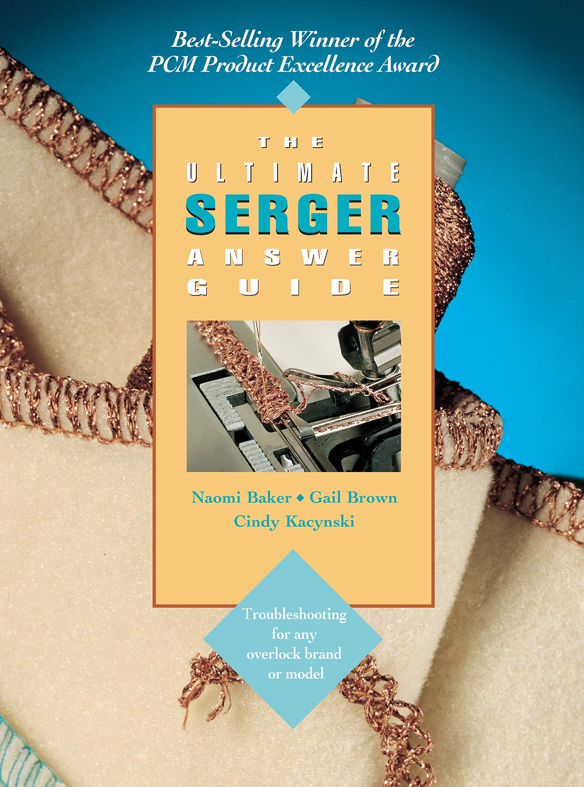 The Ultimate Serger Answer Guide: Troubleshooting for Any Overlock Brand or Model (Creative Machine Arts Series) used book depot