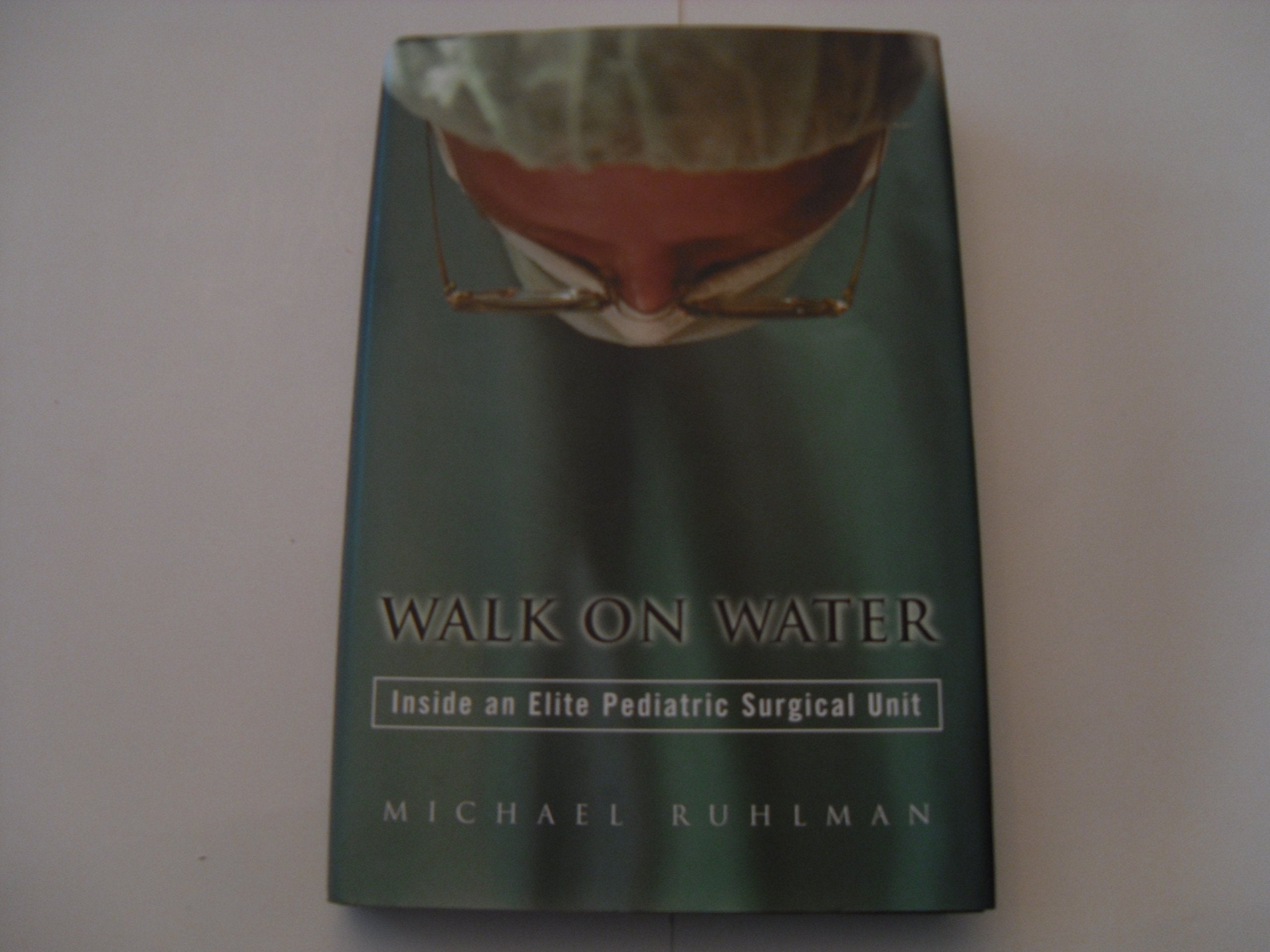 Walk on Water: Inside an Elite Pediatric Surgical Unit used book depot