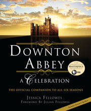 Downton Abbey: A Celebration - The Official Companion to All Six Seasons (The World of Downton Abbey) used book depot
