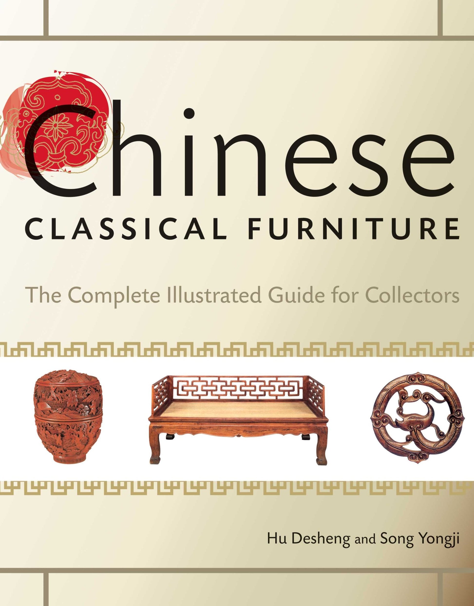 Chinese Classical Furniture: The Complete Illustrated Guide for Collectors used book depot