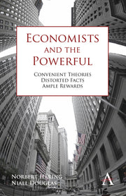 Economists and the Powerful: Convenient Theories, Distorted Facts, Ample Rewards (Anthem Other Canon Economics) used book depot
