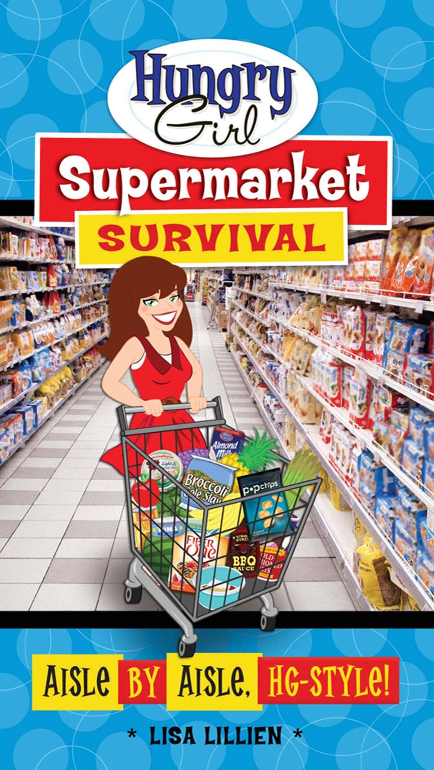 Hungry Girl Supermarket Survival: Aisle by Aisle, HG-Style! used book depot