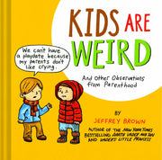 Kids Are Weird: And Other Observations from Parenthood used book depot