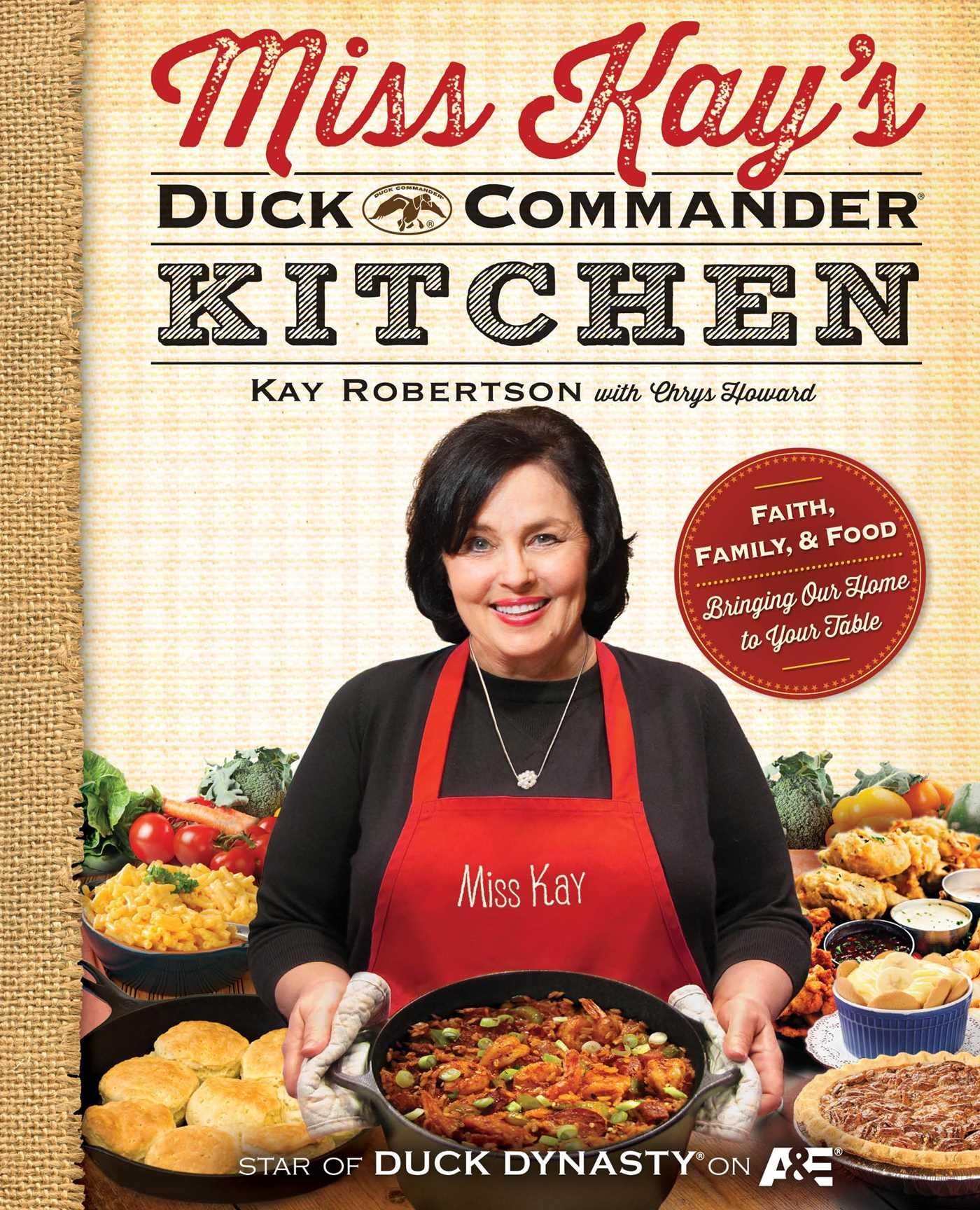 Miss Kay's Duck Commander Kitchen: Faith, Family, and Food--Bringing Our Home to Your Table used book depot