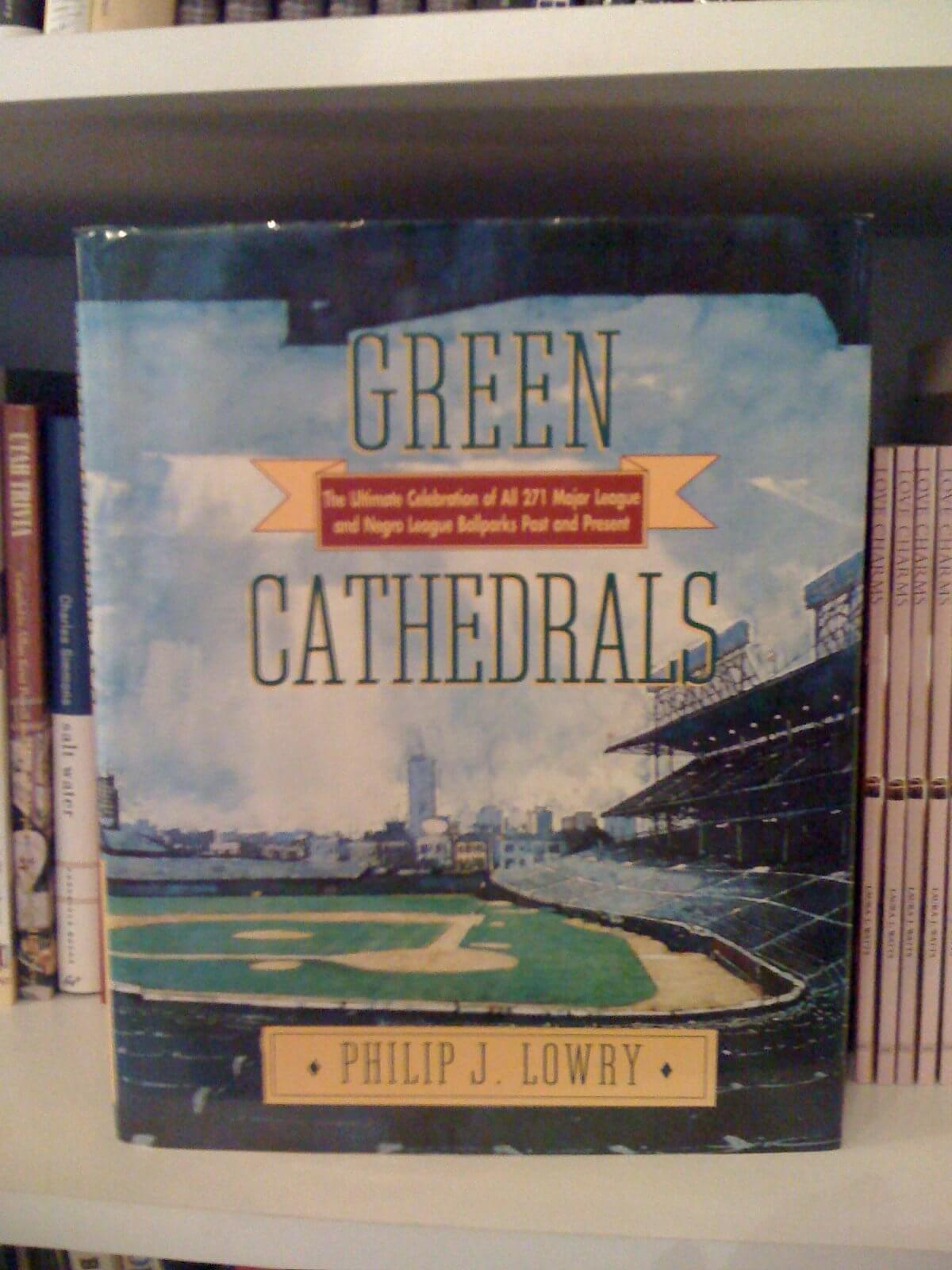 Green Cathedrals: The Ultimate Celebration of All 271 Major League and Negro League Ballparks Past and Present used book depot