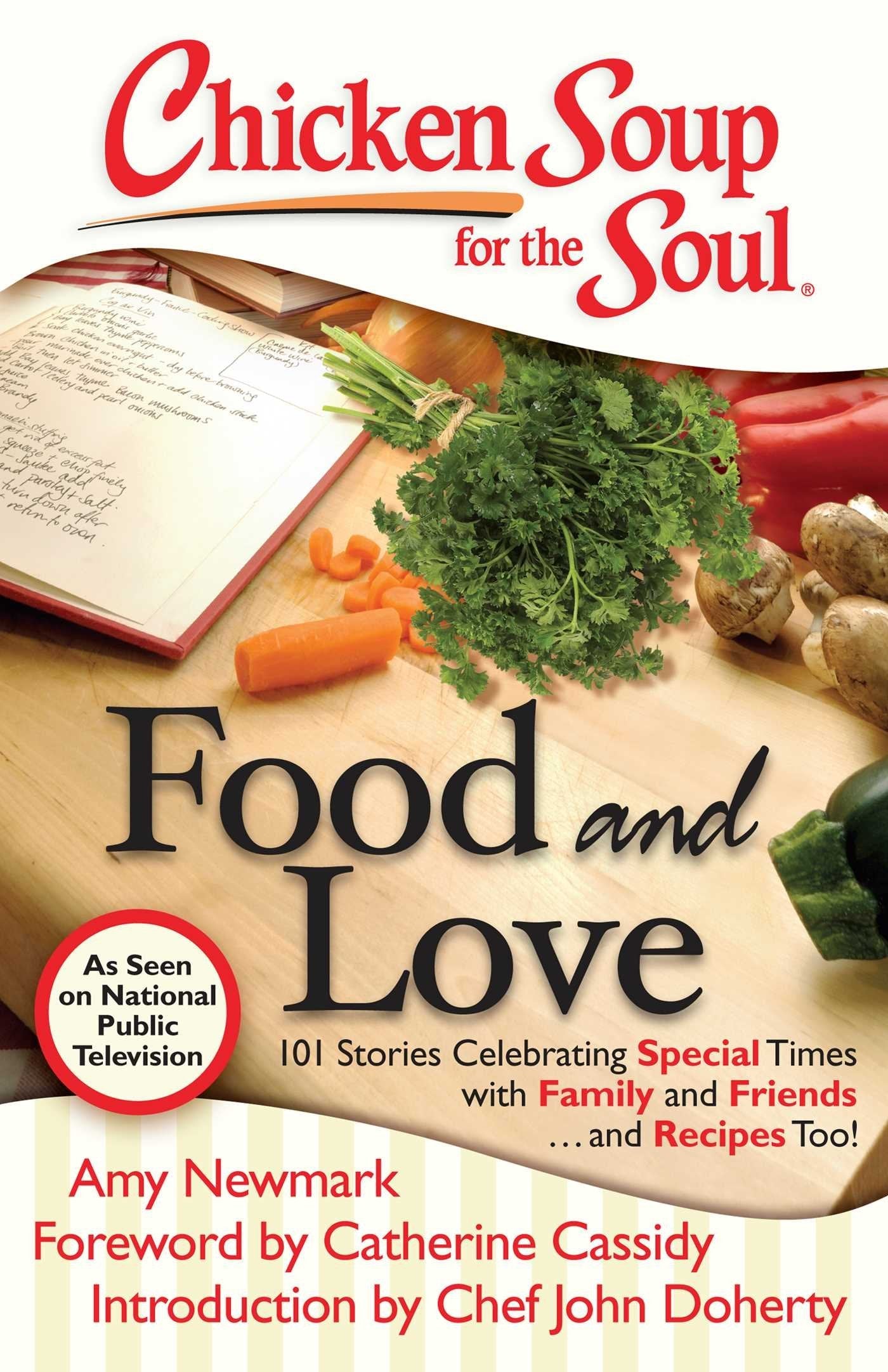 Chicken Soup for the Soul: Food and Love: 101 Stories Celebrating Special Times with Family and Friends... and Recipes Too! used book depot