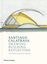 Santiago Calatrava: Drawing, Building, Reflecting used book depot