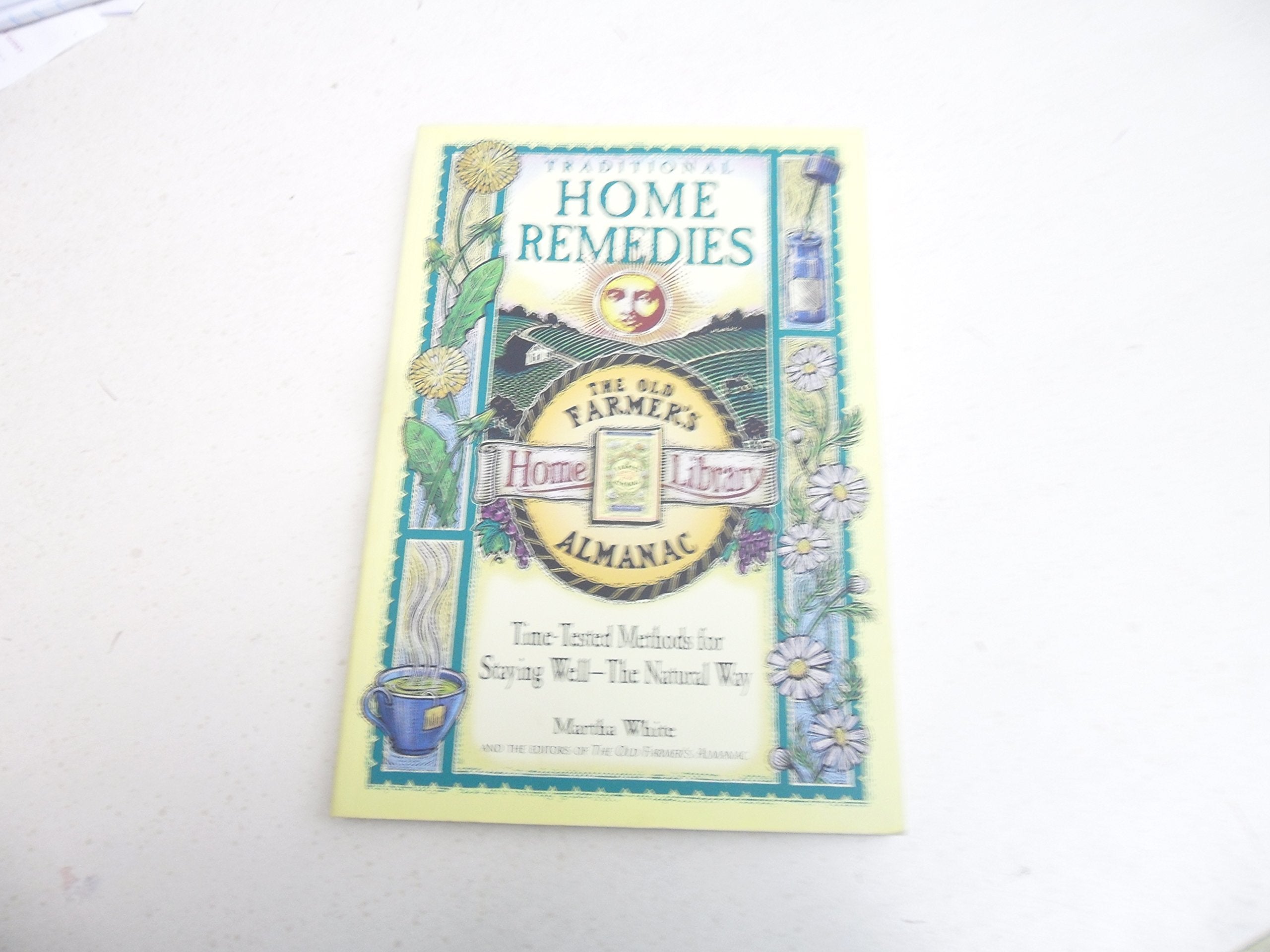 Traditional Home Remedies: Time-Tested Methods for Staying Well-The Natural Way (Old Farmer's Almanac Home Library) used book depot