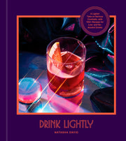 Drink Lightly: A Lighter Take on Serious Cocktails, with 100+ Recipes for Low- and No-Alcohol Drinks: A Cocktail Recipe Book used book depot