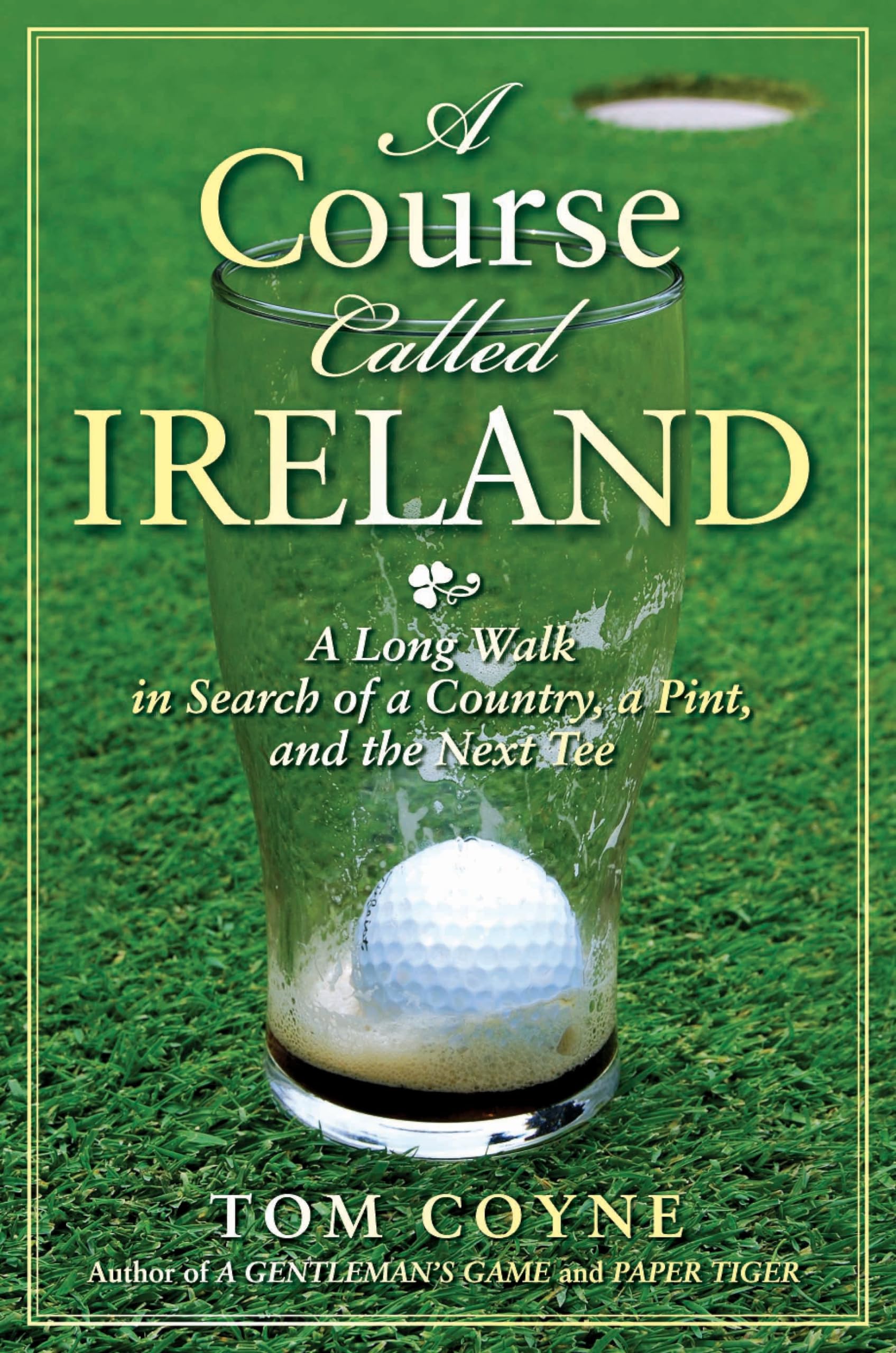 A Course Called Ireland: A Long Walk in Search of a Country, a Pint, and the Next Tee used book depot