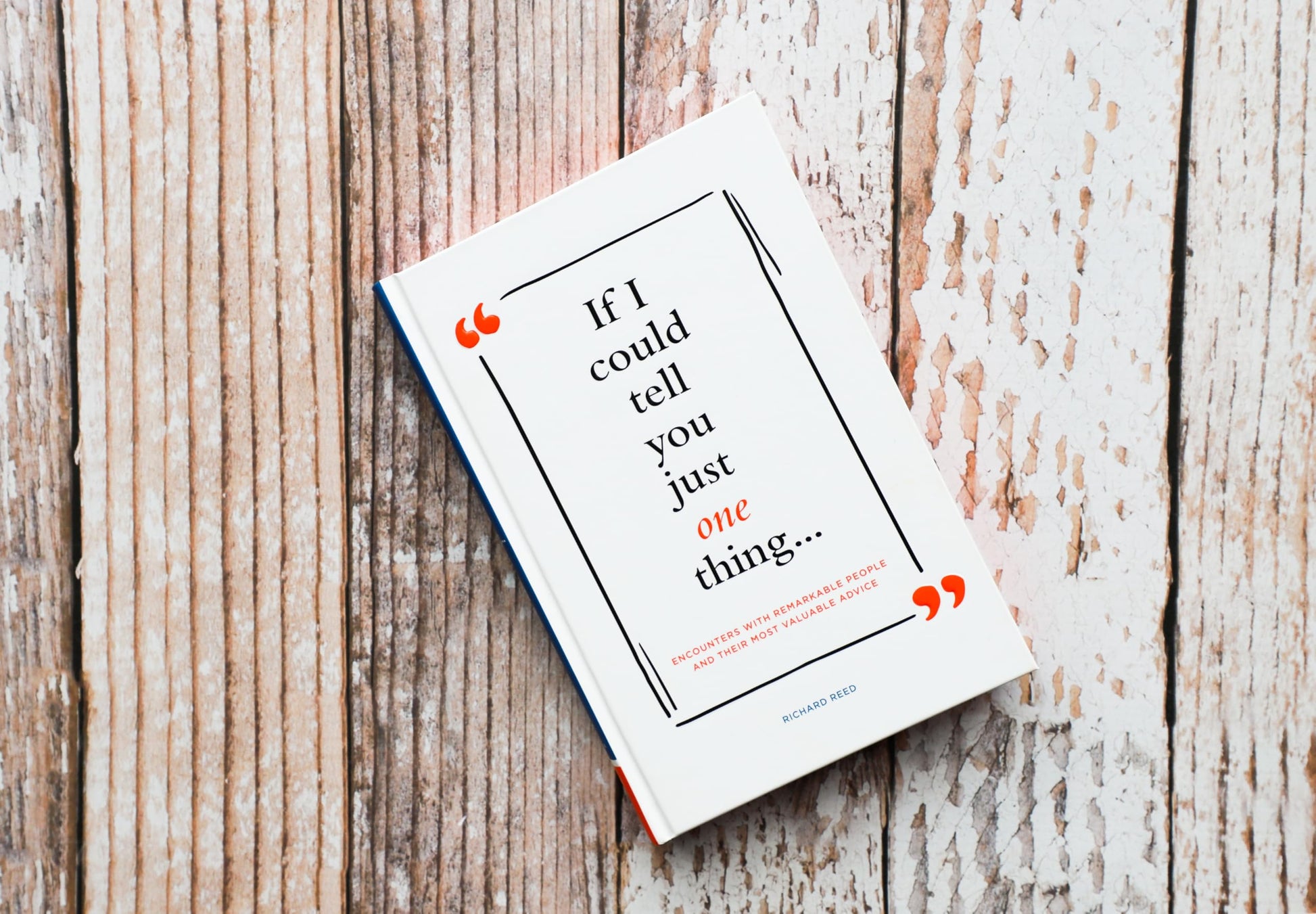 If I Could Tell You Just One Thing... Encounters with Remarkable People and Their Most Valuable Advice (Self Improvement Books, Motivational Books, Ethics and Morality, Graduation Gifts) used book depot