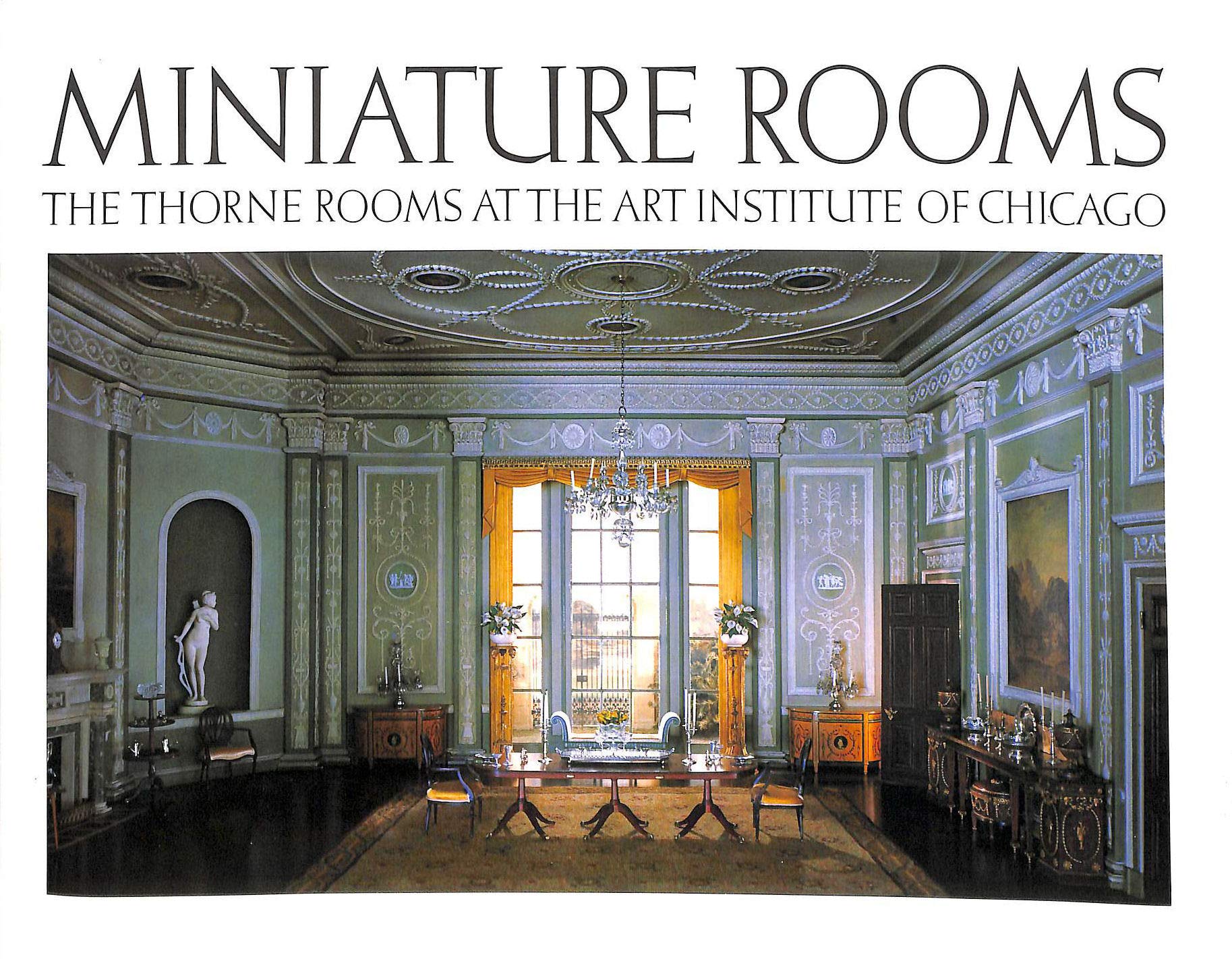 Miniature Rooms: The Thorne Rooms at the Art Institute of Chicago used book depot