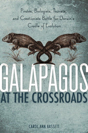 Galapagos at the Crossroads: Pirates, Biologists, Tourists, and Creationists Battle for Darwin's Cradle of Evolution used book depot