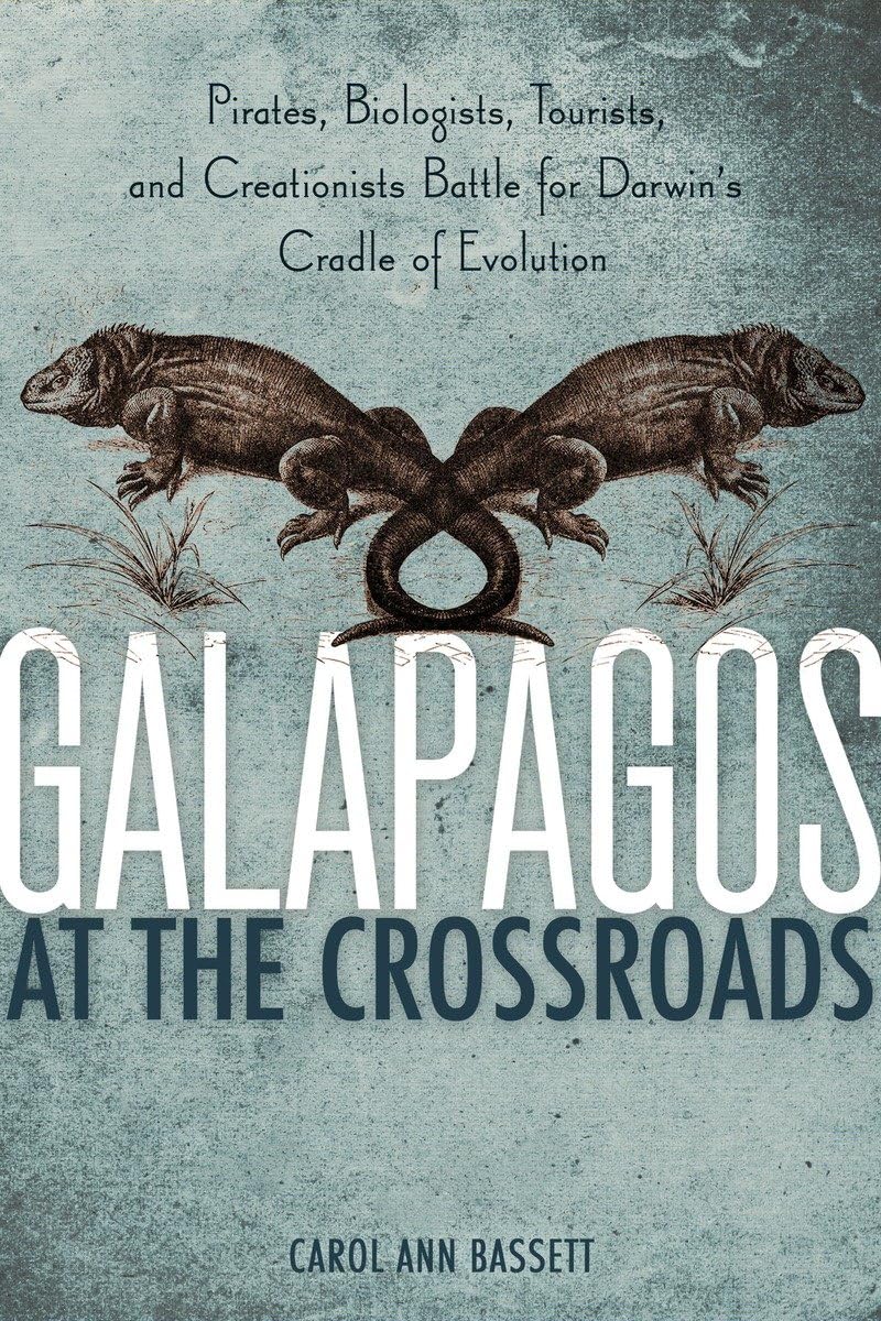 Galapagos at the Crossroads: Pirates, Biologists, Tourists, and Creationists Battle for Darwin's Cradle of Evolution used book depot