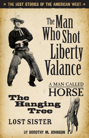 The Man Who Shot Liberty Valance: The Best Stories of the American West used book depot