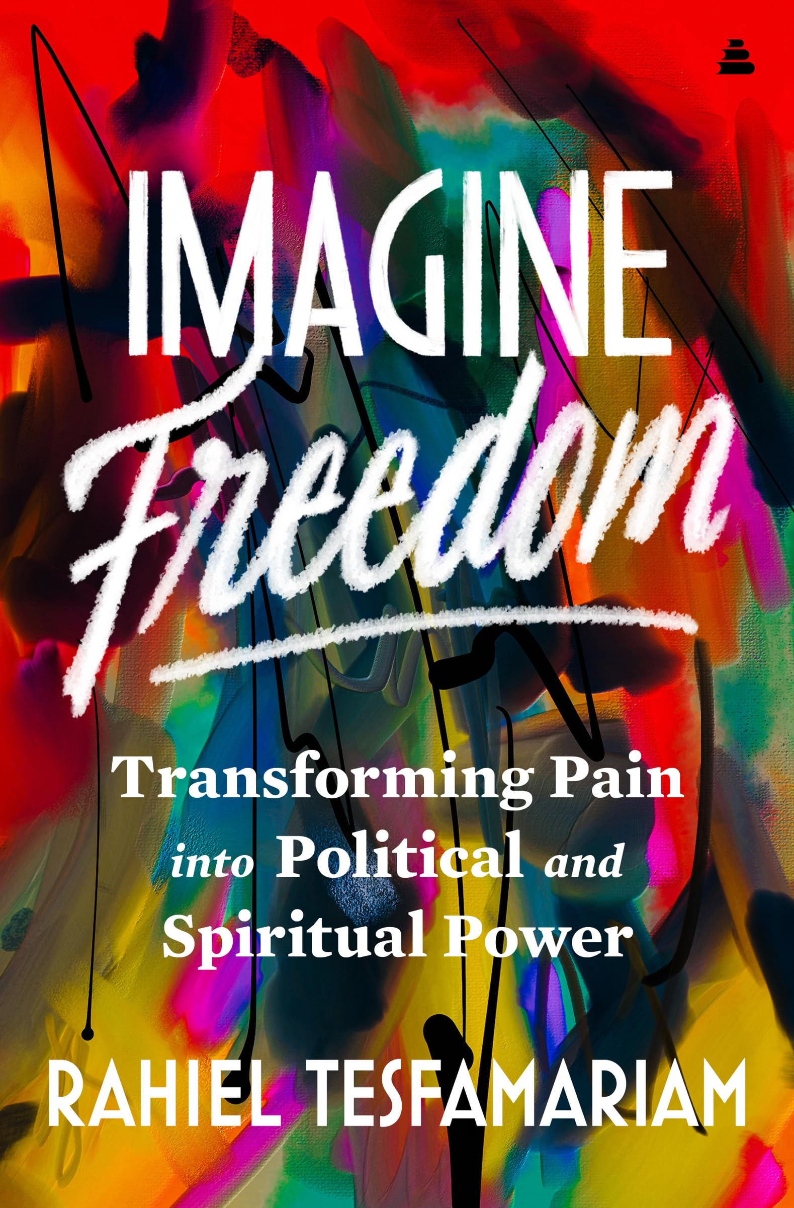 Imagine Freedom: Transforming Pain into Political and Spiritual Power used book depot