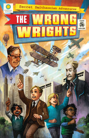 The Wrong Wrights (Secret Smithsonian Adventures)