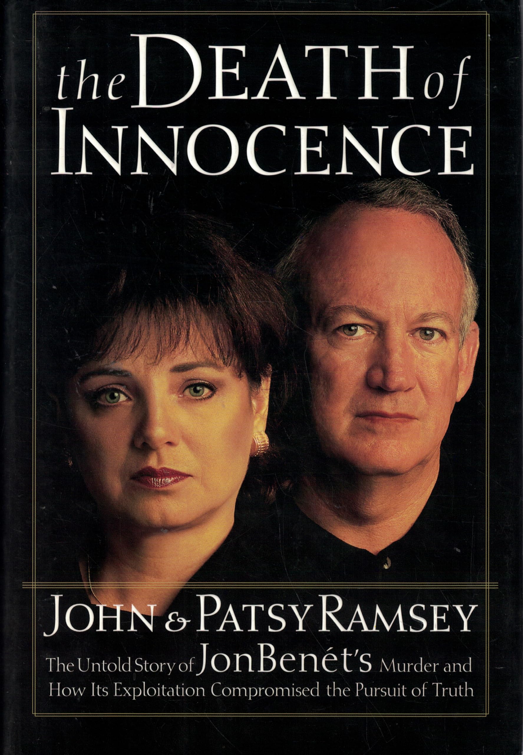 The Death of Innocence : The Untold Story of JonBenet's Murder and How Its Exploitation Compromised the Pursuit of Truth used book depot