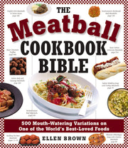 The Meatball Cookbook Bible: Foods from Soups to Desserts-500 Recipes That Make the World Go Round used book depot