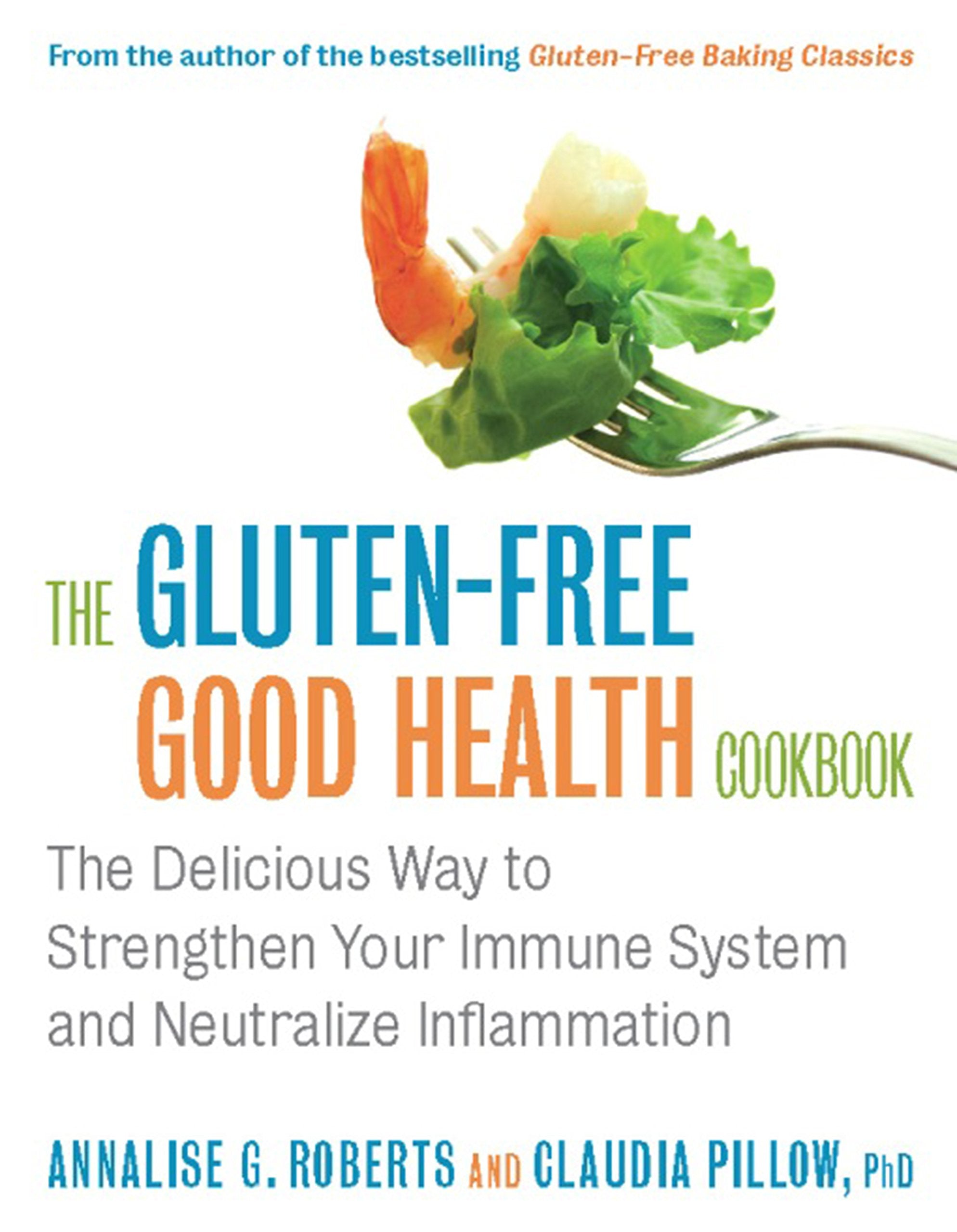 The Gluten-Free Good Health Cookbook: The Delicious Way to Strengthen Your Immune System and Neutralize Inflammation used book depot