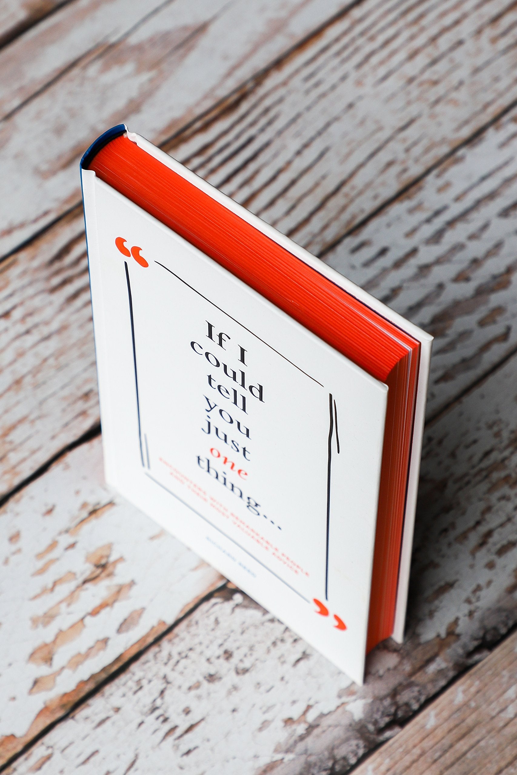 If I Could Tell You Just One Thing... Encounters with Remarkable People and Their Most Valuable Advice (Self Improvement Books, Motivational Books, Ethics and Morality, Graduation Gifts) used book depot