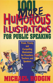 1001 More Humorous Illustrations for Public Speaking: Fresh, Timely, and Compelling Illustrations for Preachers, Teachers, and Speakers used book depot