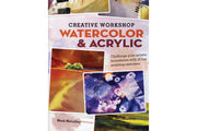 Creative Workshop - Watercolor & Acrylic: Challenge your artistic boundaries with 25 fun painting exercises used book depot