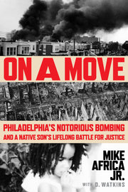 On a Move: Philadelphia's Notorious Bombing and a Native Son's Lifelong Battle for Justice used book depot